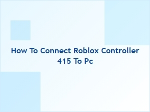 How to Connect Roblox Controller 415 to Your Pc