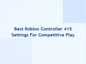 Best Roblox Controller 415 Settings for Competitive Play