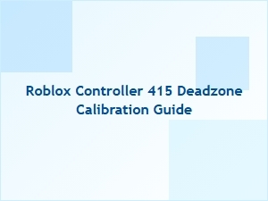 Roblox Controller 415 Deadzone Calibration Guide