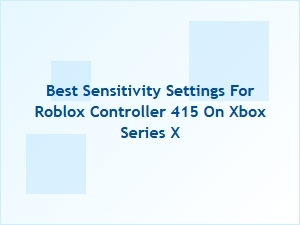 Best Roblox Controller Sensitivity Settings for Xbox Series X