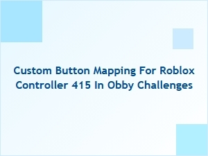 Custom Button Mapping for Roblox Controller 415 in Obby Challenges