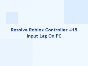 How to Fix Roblox Controller Input Lag on Pc