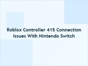 Fixing Roblox Controller 415 Connection Issues on Nintendo Switch