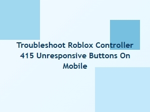 Troubleshoot Unresponsive Roblox Controller Buttons on Mobile